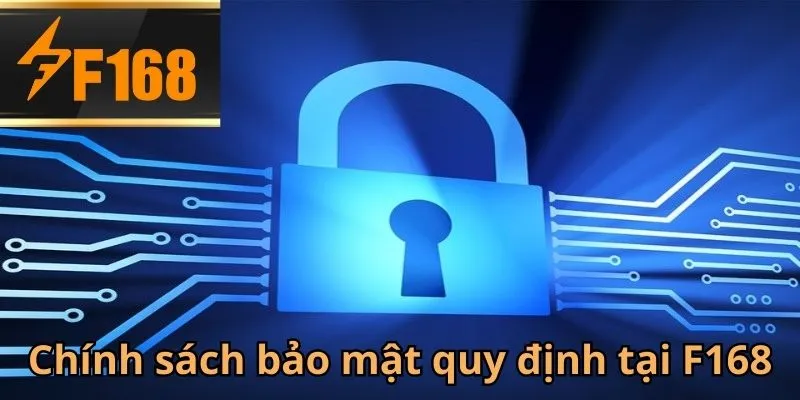 Những chính sách bảo mật được quy định tại F168