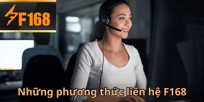 Liên hệ F168 ngay để giải đáp những thắc mắc
