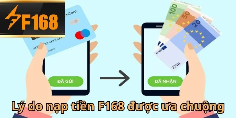 Tại sao việc nạp tiền F168 lại được nhiều người chơi lựa chọn