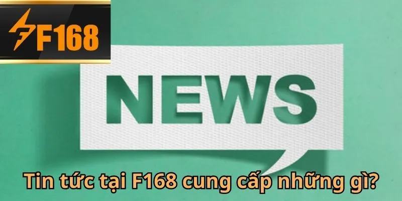 Tin tức F168 giúp người chơi luôn chủ động nắm bắt những thay đổi mới nhất